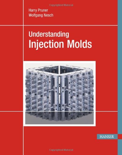 Understanding Injection Molds Harry Pruner And Wolfgang Nesch Auth