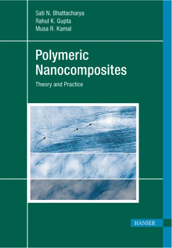 Polymeric Nanocomposites Theory And Practice 1st Edition Sati N Bhattacharya And Musa R Kamal Auth