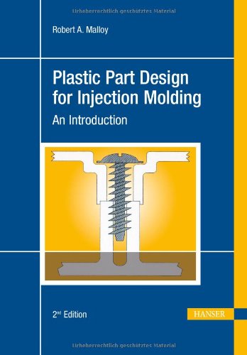 Plastic Part Design An Introduction 2nd Revised Edition Robert A Malloy Auth
