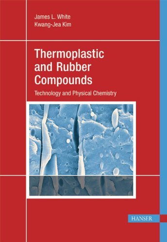 Thermoplastic And Rubber Compounds Technology And Physical Chemistry Kwangjea Kim James White