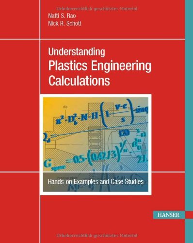 Understanding Plastics Engineering Calculations Handson Examples And Case Studies Natti S Rao