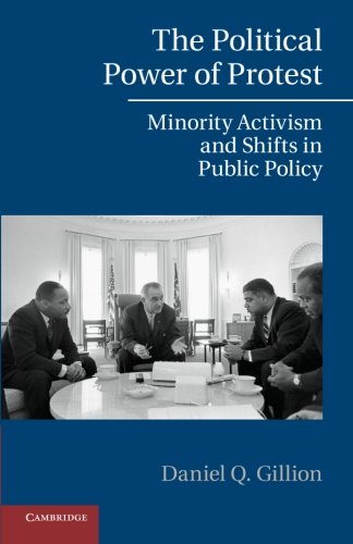 The Political Power Of Protest Minority Activism And Shifts In Public Policy Daniel Q Gillion