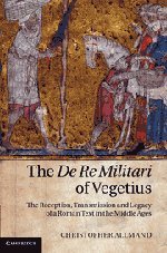 The De Re Militari Of Vegetius The Reception Transmission And Legacy Of A Roman Text In The Middle Ages Christopher Allmand