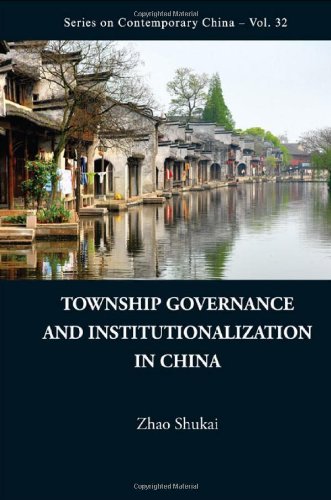 Township Governance And Institutionalization In China Shukai Zhao