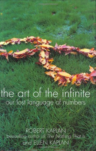 The Art Of The Infinite Our Lost Language Of Numbers Robert Kaplan