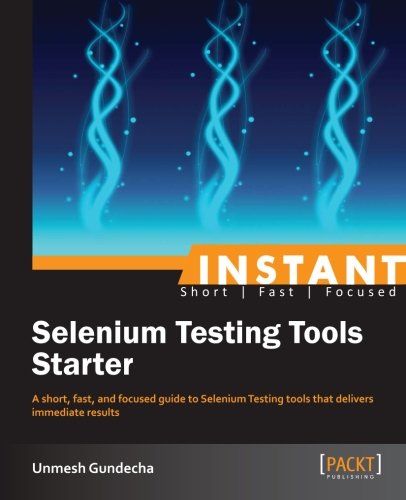 Instant Selenium Testing Tools Starter Unmesh Gundecha