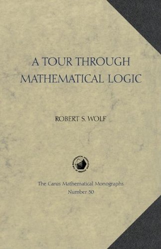 A Tour Through Mathematical Logic Robert S Wolf