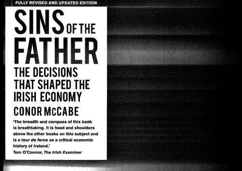 Sins Of The Father Decisions That Shaped The Irish Economy 2nd Conor Mccabe