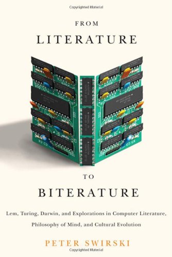From Literature To Biterature Lem Turing Darwin And Explorations In Computer Literature Philosophy Of Mind And Cultural Evolution Peter Swirski