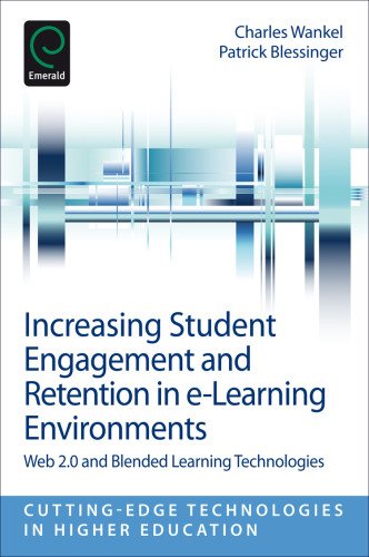 Increasing Student Engagement And Retention In Elearning Environments Web 20 And Blended Learning Technologies Charles Wankel