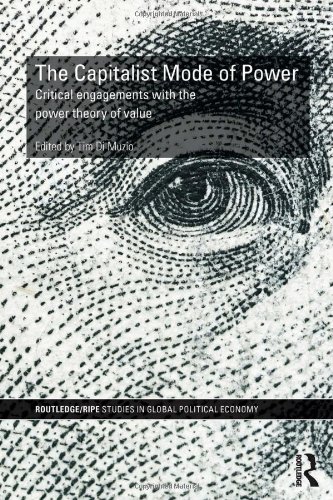 The Capitalist Mode Of Power Critical Engagements With The Power Theory Of Value Tim Di Muzio