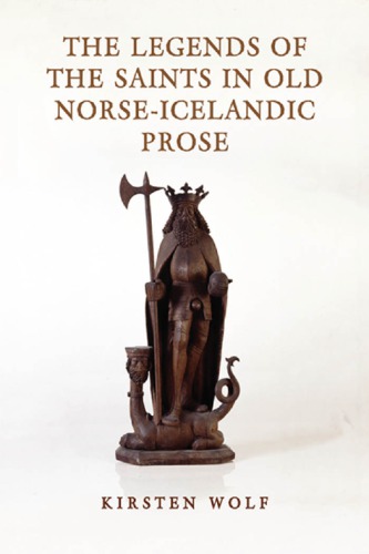 The Legends Of The Saints In Old Norseicelandic Prose Kirsten Wolf