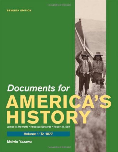 Documents For Americas History Volume I To 1877 Seventh Edition James A Henretta