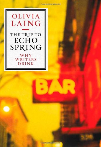 The Trip To Echo Spring On Writers And Drinking Olivia Laing