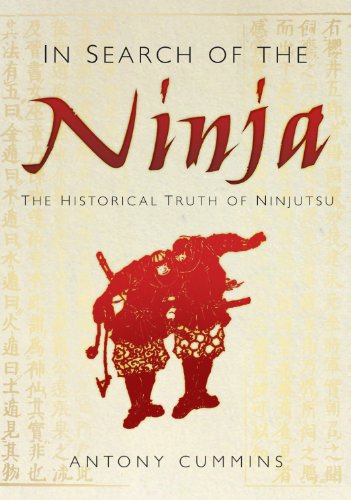 In Search Of The Ninja The Historical Truth Of Ninjutsu Antony Cummins