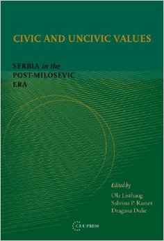 Civic And Uncivic Values Serbia The Postmilosevic Era Ola Listhaug Sabrina P Ramet Dragana Dulic