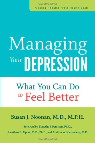 Managing Your Depression What You Can Do To Feel Better Susan J Noonan