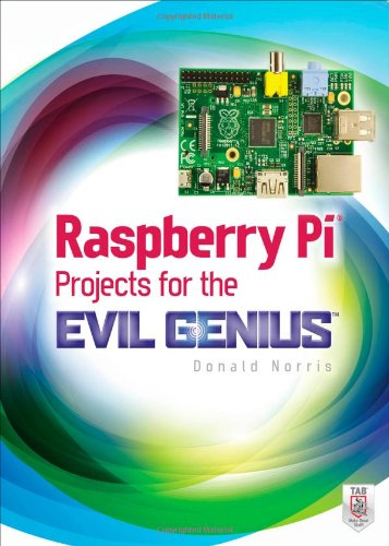 Raspberry Pi Projects For The Evil Genius Donald Norris