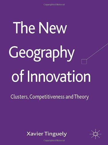 The New Geography Of Innovation Clusters Competitiveness And Theory Xavier Tinguely