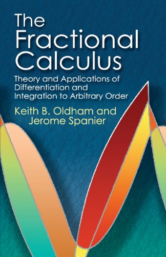 The Fractional Calculus Theory And Applications Of Differentiation And Integration To Arbitrary Order Keith B Oldham