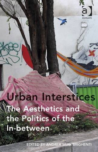 Urban Interstices The Aesthetics And The Politics Of The Inbetween Andrea Mubi Brighenti
