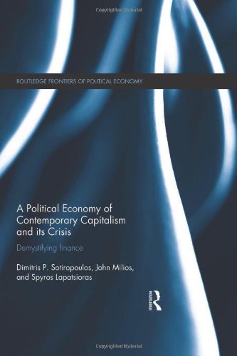 A Political Economy Of Contemporary Capitalism And Its Crisis Demystifying Finance Dimitris P Sotiropoulos