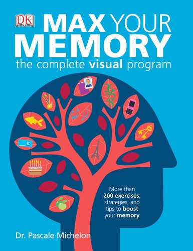 Max Your Memory The Complete Visual Program Pascale Michelon