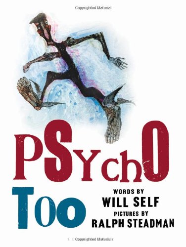 Psycho Too Will Self Ralph Steadman