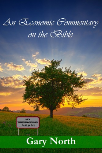 An Economic Commentary On The Bible A Multivolume Exposition Gary North
