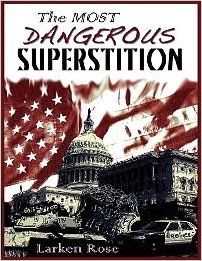 The Most Dangerous Superstition Larken Rose