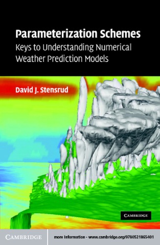 Parameterization Schemes Keys To Understanding Numerical Weather Prediction Models Reissue Stensrud