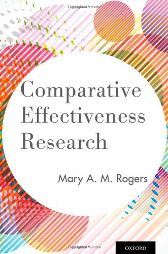 Comparative Effectiveness Research Mary A M Rogers