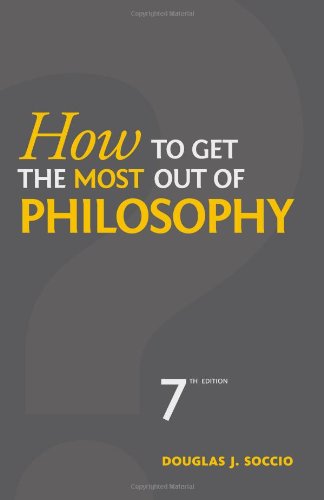 How To Get The Most Out Of Philosophy 7th Edition Douglas J Soccio
