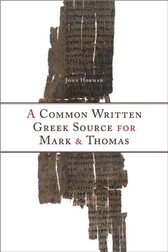 A Common Written Greek Source For Mark And Thomas John Horman