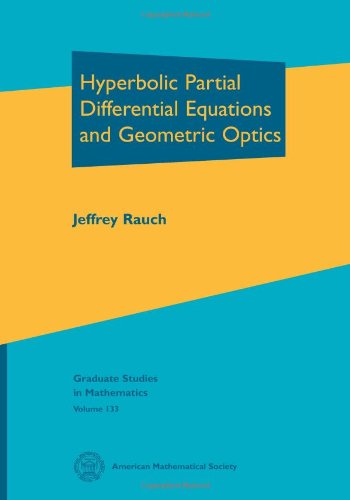 Hyperbolic Partial Differential Equations And Geometric Optics Jeffrey Rauch