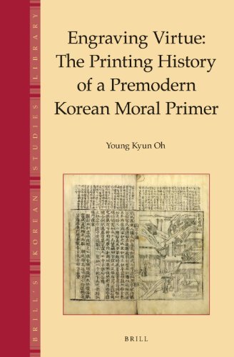 Engraving Virtue The Printing History Of A Premodern Korean Moral Primer Young Kyun Oh