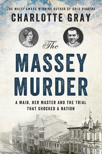 The Massey Murder A Maid Her Master And The Trial That Shocked A Country Charlotte Gray