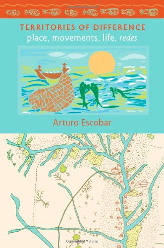 Territories Of Difference Place Movements Life Redes Arturo Escobar