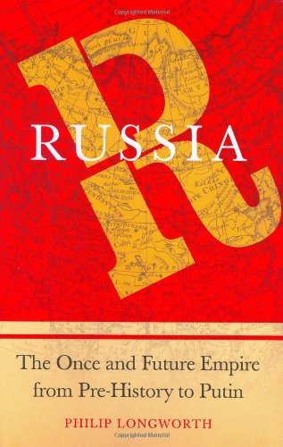 Russia The Once And Future Empire From Prehistory To Putin 1st Philip Longworth