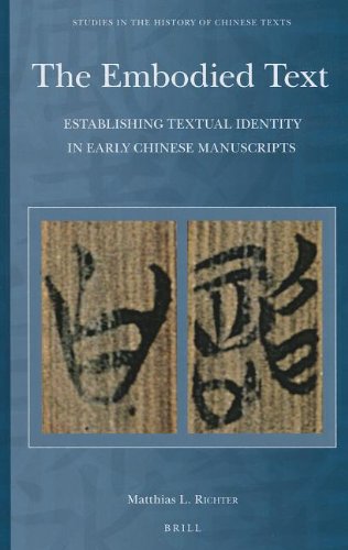 The Embodied Text Establishing Textual Identity In Early Chinese Manuscripts Matthias L Richter