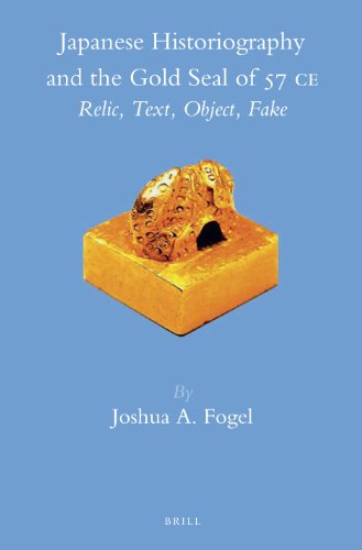 Japanese Historiography And The Gold Seal Of 57 Ce Relic Text Object Fake Joshua A Fogel