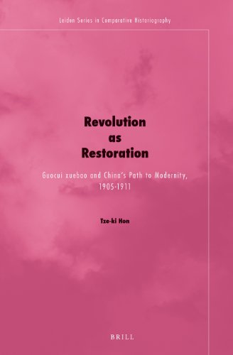 Revolution As Restoration Guocui Xuebao And Chinas Path To Modernity 19051911 Tzeki Hon