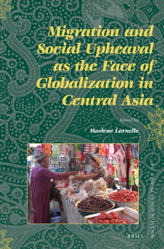 Migration And Social Upheaval As The Face Of Globalization In Central Asia Marlne Laruelle
