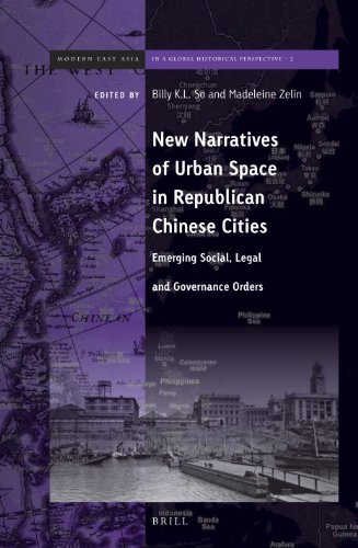 New Narratives Of Urban Space In Republican Chinese Cities Emerging Social Legal And Governance Orders Madeleine Zelin