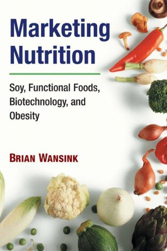 Marketing Nutrition Soy Functional Foods Biotechnology And Obesity Brian Wansink