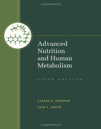 Advanced Nutrition And Human Metabolism 6th Edition Sareen S Gropper
