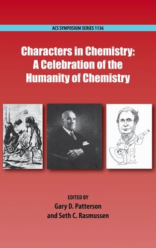 Characters In Chemistry A Celebration Of The Humanity Of Chemistry Gary D Patterson