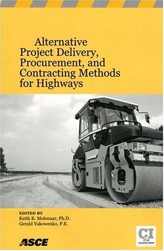 Alternative Project Delivery Procurement And Contracting Methods For Highways Keith R Molenaar And Gerald Yakowenko Editors
