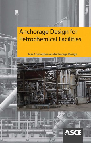 Anchorage Design For Petrochemical Facilities Task Committee On Anchorage Design Of The Petrochemical Committee Of The Energy Division Of Asce