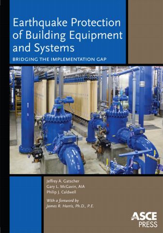 Earthquake Protection Of Building Equipment And Their Systems Bridging The Implementation Gap Jeffrey A Gatscher Gary L Mcgavin